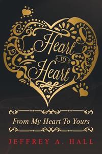 Heart to Heart di Jeffrey A. Hall edito da Page Publishing, Inc.