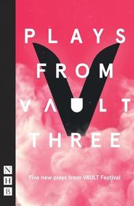 Plays from VAULT 3 di Christopher Adams, Lucy Burke, Shamia Chalabi, Sarah Henley, Sami Ibrahim, Stephanie Jacob edito da Nick Hern Books