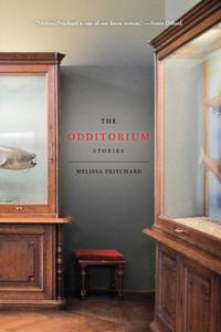 The Odditorium: Stories di Melissa Pritchard edito da BELLEVUE LITERARY PR