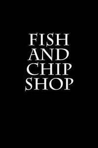 Fish and Chip Shop: Journal / Notebook di Wild Pages Press edito da Createspace Independent Publishing Platform