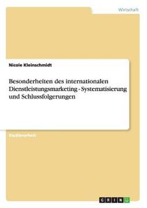 Besonderheiten des internationalen Dienstleistungsmarketing - Systematisierung und Schlussfolgerungen di Nicole Kleinschmidt edito da GRIN Publishing