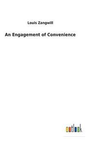 An Engagement of Convenience di Louis Zangwill edito da Outlook Verlag