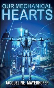 Our Mechanical Hearts di Jacqueline Mayerhofer edito da Books on Demand