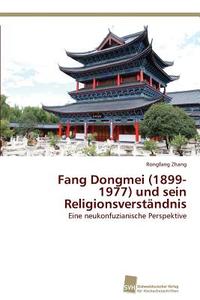Fang Dongmei (1899-1977) und sein Religionsverständnis di Rongfang Zhang edito da Südwestdeutscher Verlag für Hochschulschriften AG  Co. KG