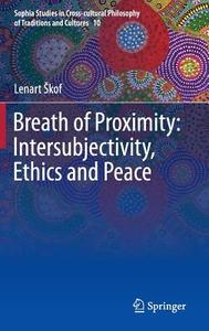 Breath of Proximity: Intersubjectivity, Ethics and Peace di Lenart Skof edito da Springer-Verlag GmbH