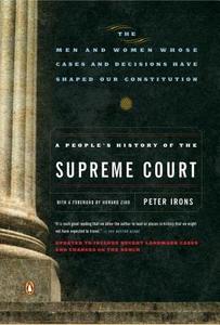 A People's History of the Supreme Court: The Men and Women Whose Cases and Decisions Have Shaped Ourconstitution: Revise di Peter Irons edito da PENGUIN GROUP