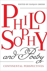 Philosophy and Poetry: Continental Perspectives di Ranjan Ghosh edito da COLUMBIA UNIV PR