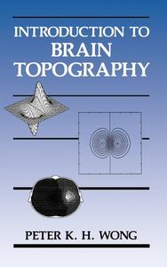 Introduction to Brain Topography di Peter K. -H Wong, Harold Weinberg, Roberto Bencivenga edito da Plenum Publishing Corporation