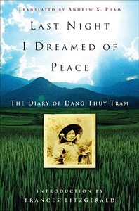 Last Night I Dreamed of Peace: The Diary of Dang Thuy Tram di Dang Thuy Tram edito da THREE RIVERS PR