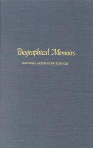 Biographical Memoirs di National Academy of Sciences, Office of the Home Secretary edito da National Academies Press