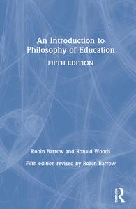 An Introduction To Philosophy Of Education di Robin Barrow, Ronald Woods edito da Taylor & Francis Ltd