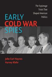 Early Cold War Spies di John Earl Haynes, Harvey Klehr edito da Cambridge University Press