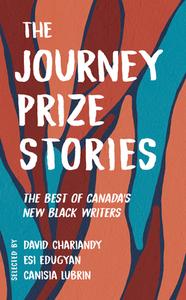 The Journey Prize Stories 33: The Best of Canada's New Black Writers di David Chariandy, Esi Edugyan, Canisia Lubrin edito da MCCLELLAND & STEWART