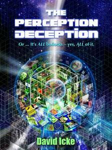 The Perception Deception di David Vaughan Icke edito da David Icke Books