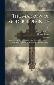 The Marrow Of Modern Divinity di Thomas 1677-1732 Boston edito da Legare Street Press