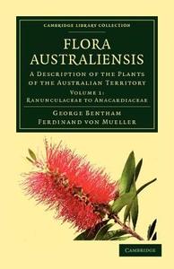 Flora Australiensis - Volume 1 di George Bentham, Ferdinand Von Mueller edito da Cambridge University Press