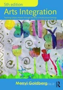 Arts Integration di Merryl Goldberg edito da Routledge