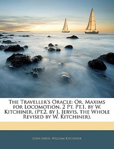 The Traveller's Oracle: Or, Maxims For L di John Jervis edito da Nabu Press