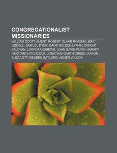 Congregationalist Missionaries: William di Books Llc edito da Books LLC, Wiki Series
