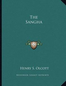 The Sangha di Henry Steel Olcott edito da Kessinger Publishing