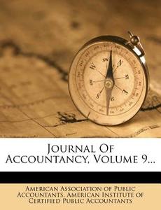 Journal Of Accountancy, Volume 9... edito da Nabu Press