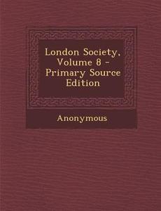 London Society, Volume 8 di Anonymous edito da Nabu Press