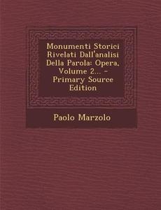 Monumenti Storici Rivelati Dall'analisi Della Parola: Opera, Volume 2... di Paolo Marzolo edito da Nabu Press