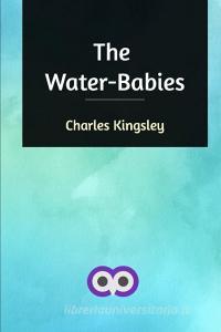 The Water-Babies di Charles Kingsley edito da Blurb