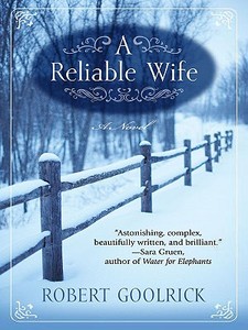 A Reliable Wife di Robert Goolrick edito da Thorndike Press