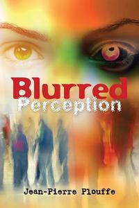 Blurred Perception di Jean-Pierre Plouffe edito da Booksurge Publishing