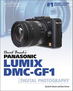 David Busch's Panasonic Lumix DMC-GF1 Guide to Digital Photography di Dan Simon edito da Cengage Learning, Inc