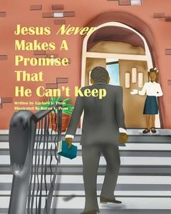 Jesus Never Makes a Promise That He Can't Keep: A Brief Reminder of the Great and Wonderful Promises of God. di Gaylord V. Penn edito da Createspace