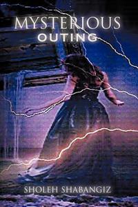 Mysterious Outing di Sholeh Shabangiz edito da AuthorHouse