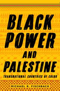 Black Power and Palestine di Michael R. Fischbach edito da Stanford University Press