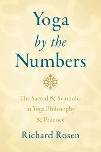 Yoga by the Numbers di Richard Rosen edito da SHAMBHALA