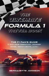 The Ultimate Formula 1 Trivia Book di Bernadette Johnson edito da Ulysses Press
