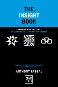 The Insight Book: Enhancing Your Understanding and Creativity in Business di Anthony Tasgal edito da LID PUB