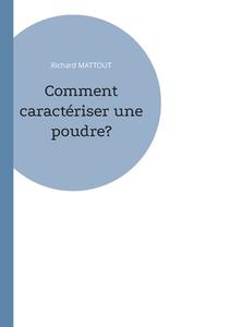 Comment caractériser une poudre? di Richard Mattout edito da Books on Demand