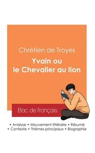 Réussir son Bac de français 2025 : Analyse du roman Yvain ou le Chevalier au lion de Chrétien de Troyes di Chrétien De Troyes edito da Bac de français