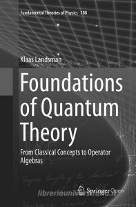 Foundations of Quantum Theory di Klaas Landsman edito da Springer International Publishing
