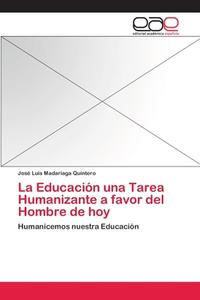 La Educación una Tarea Humanizante a favor del Hombre de hoy di José Luis Madariaga Quintero edito da EAE