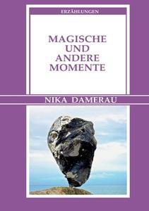 Magische und andere Momente di Nika Damerau edito da Books on Demand