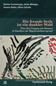 Die fremde Seele ist ein dunkler Wald di Reimer Gronemeyer, Jonas Metzger, Verena Rothe, Oliver Schultz edito da Psychosozial Verlag GbR