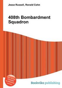 408th Bombardment Squadron edito da Book On Demand Ltd.