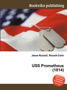 Uss Prometheus (1814) edito da Book On Demand Ltd.