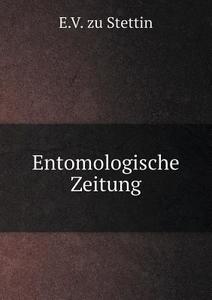 Entomologische Zeitung di E V Zu Stettin edito da Book On Demand Ltd.