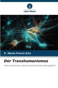 Der Transhumanismus di P. Marie-Pravin Ertz edito da Verlag Unser Wissen