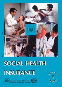 Social Health Insurance (Social Security Vol. V) di International Labour Office, ILO edito da INTL LABOUR OFFICE