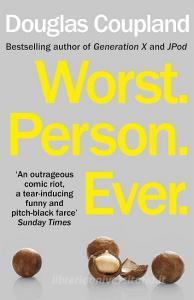 Worst. Person. Ever. di Douglas Coupland edito da Random House UK Ltd
