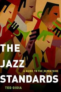 The Jazz Standards di Ted (Freelance Author) Gioia edito da Oxford University Press Inc